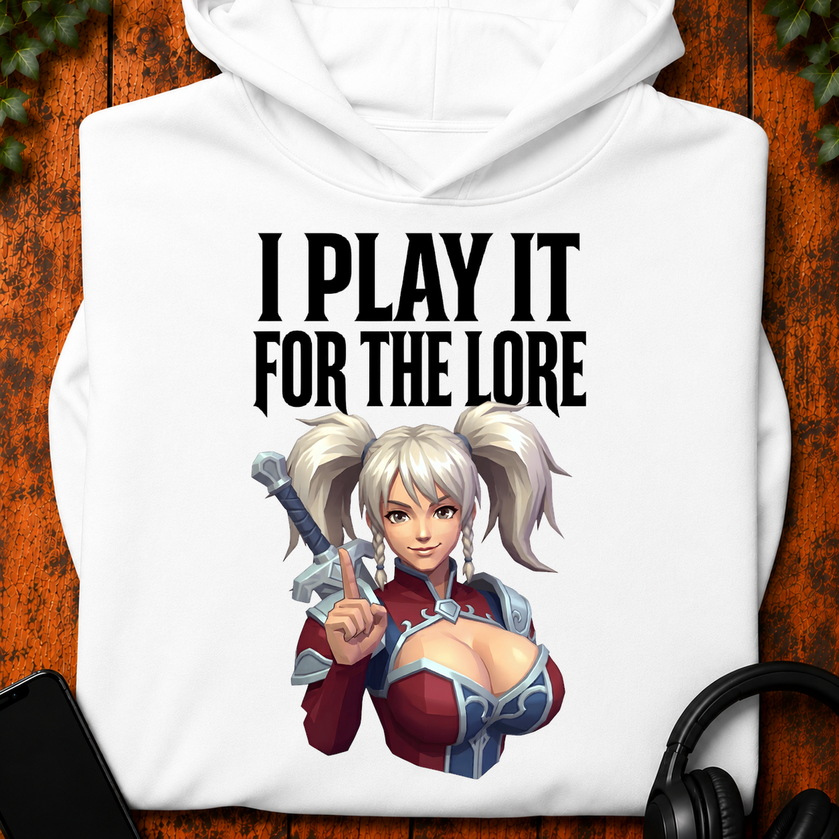 I Play It For The Lore - Hoodie