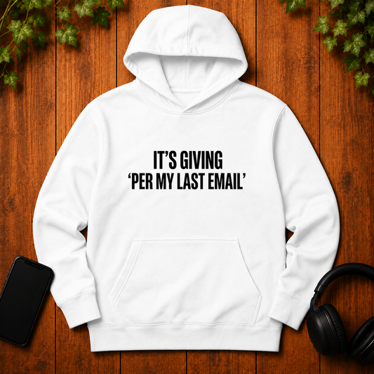 It's Giving 'Per My Last Email' - Hoodie