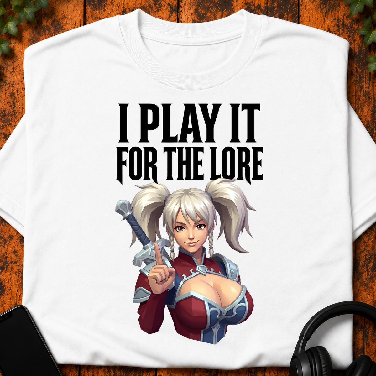 I Play It For The Lore - T-Shirt