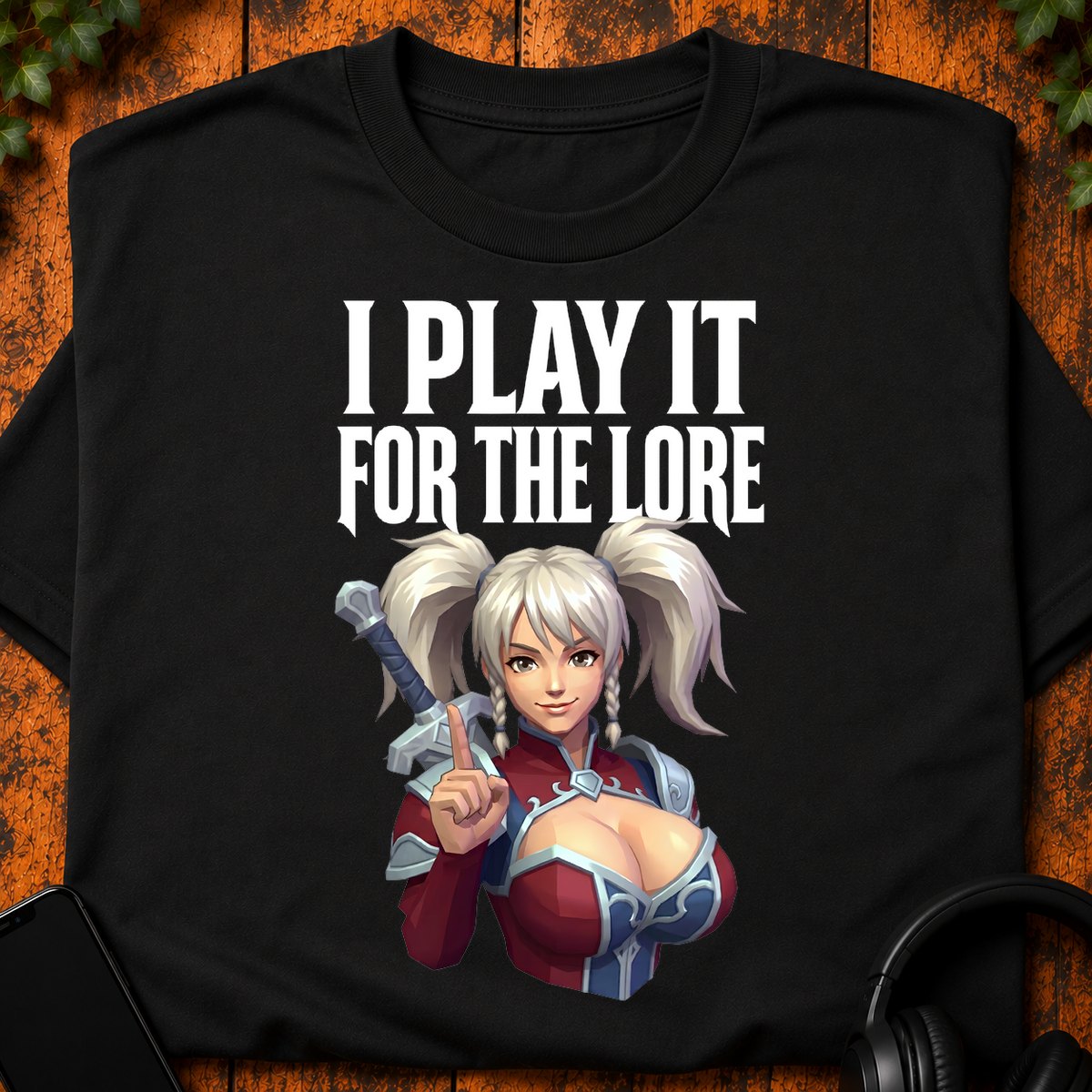 I Play It For The Lore - T-Shirt