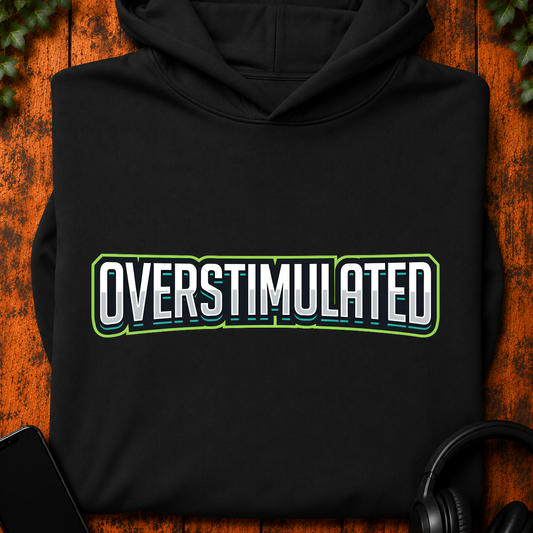 Overstimulated - Hoodie