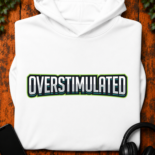 Overstimulated - Hoodie