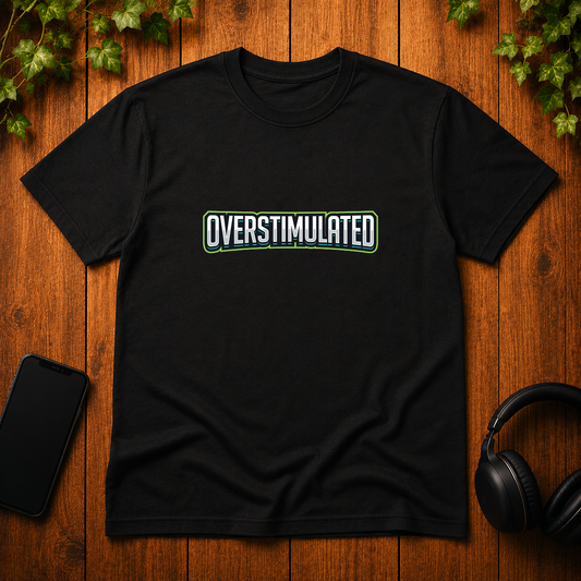 Overstimulated - T-Shirt