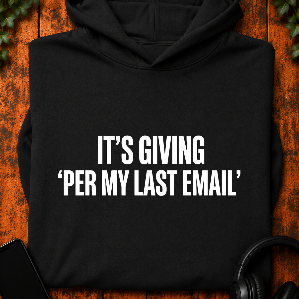 It's Giving 'Per My Last Email' - Hoodie