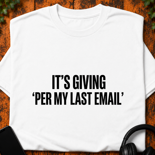 It's Giving 'Per My Last Email' - T-Shirt