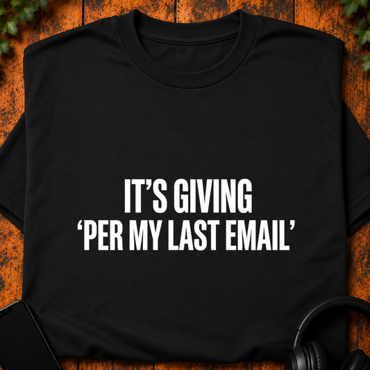 It's Giving 'Per My Last Email' - T-Shirt