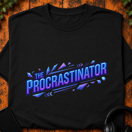 The Procrastinator - T-Shirt