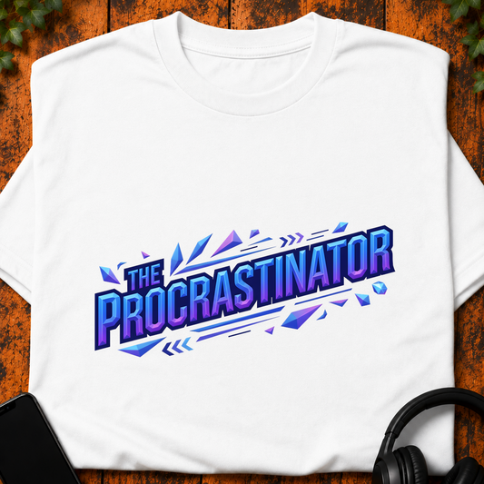 The Procrastinator - T-Shirt