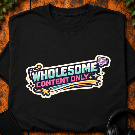 Wholesome Content Only - T-Shirt